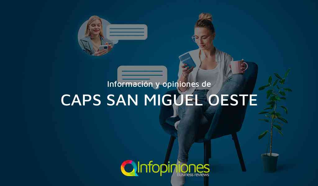 Información y opiniones sobre CAPS SAN MIGUEL OESTE de SAN MIGUEL